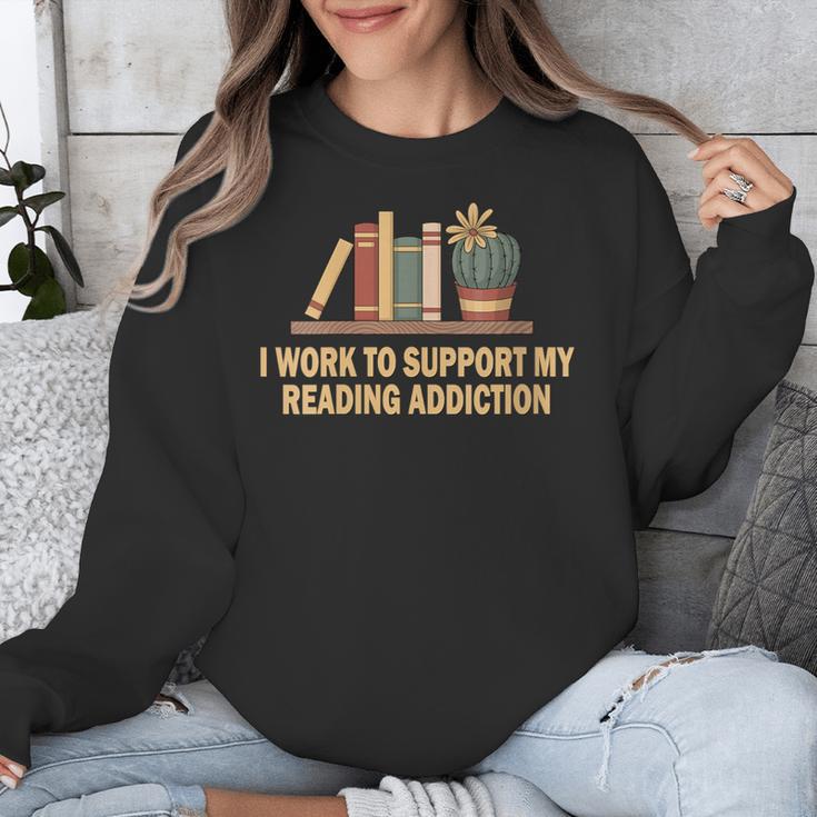 I Work To Support My Reading Addiction Books Lover Unisex Sweatshirt I Work To Support My Reading Addiction Books Lover Unisex Sweatshirt