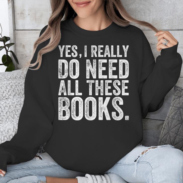 Yes I Really Do Need All These Books Geeky Book Worm Unisex Sweatshirt