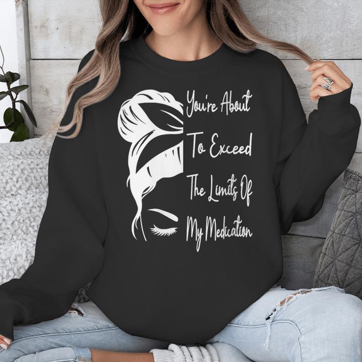 You'Re About To Exceed The Limits Of My Medication Introvert Unisex Sweatshirt You'Re About To Exceed The Limits Of My Medication Introvert Unisex Sweatshirt