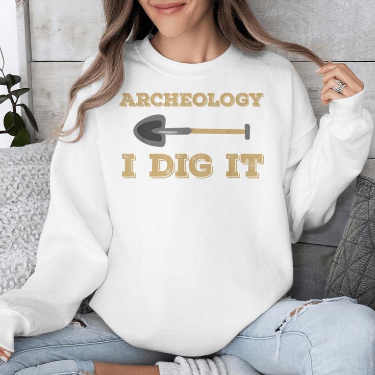 Archaeological Pun Shirts Archeology I Dig It Graduation Archaeology Unisex Sweatshirt