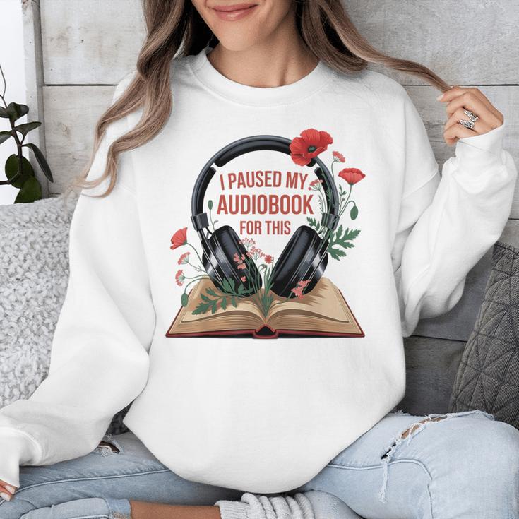 Audiobook Lover Bookish I Paused My Audiobook For This Unisex Sweatshirt