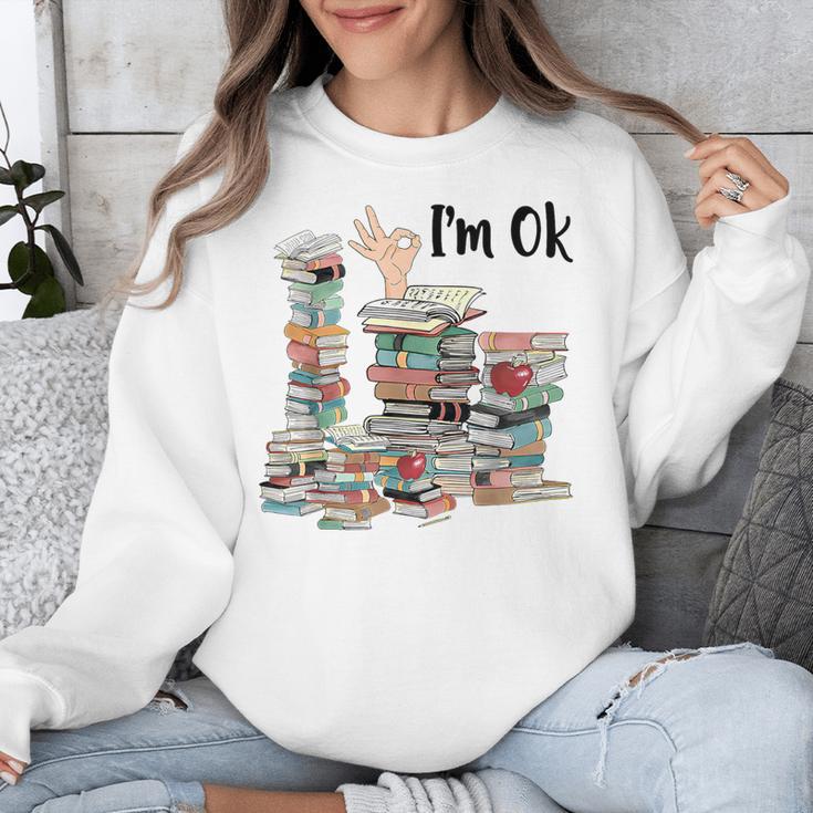 Book Lovers Bookworm Book Nerd I'm Ok Teacher School Unisex Sweatshirt