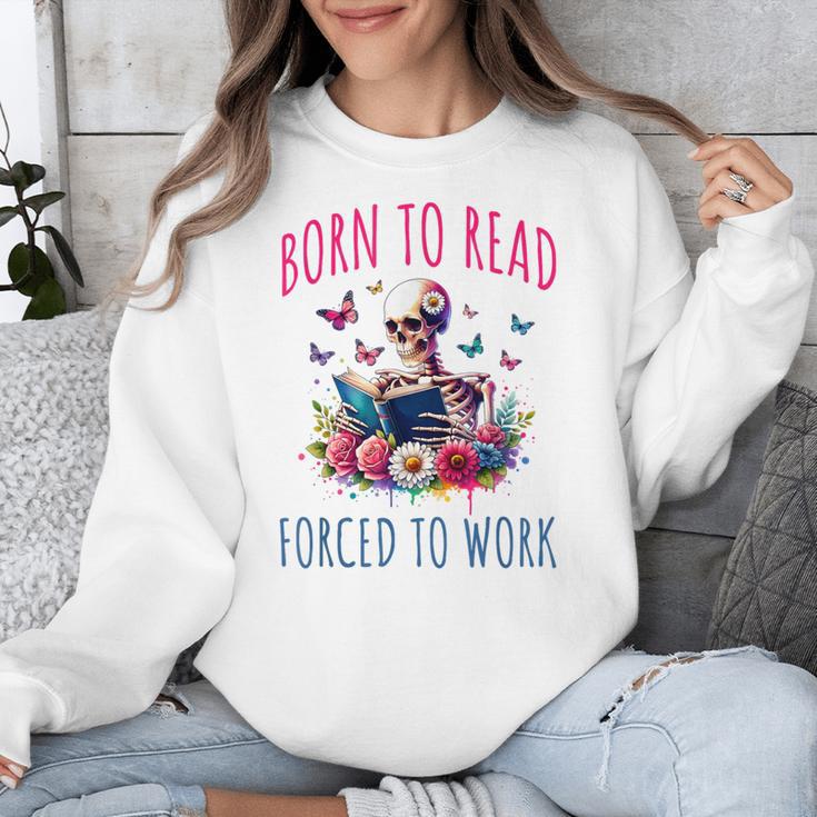 Born To Read Forced To Work Reading Skeleton Bookish Book Unisex Sweatshirt
