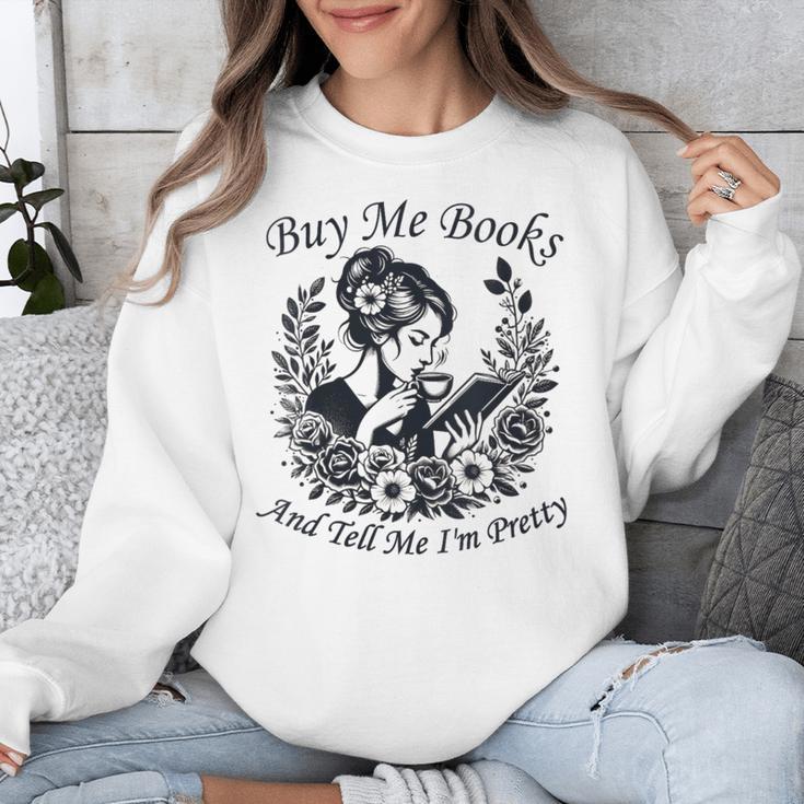 Buy Me Books And Tell Me I'm Pretty Book Lover Bookworm Unisex Sweatshirt Buy Me Books And Tell Me I'm Pretty Book Lover Bookworm Unisex Sweatshirt
