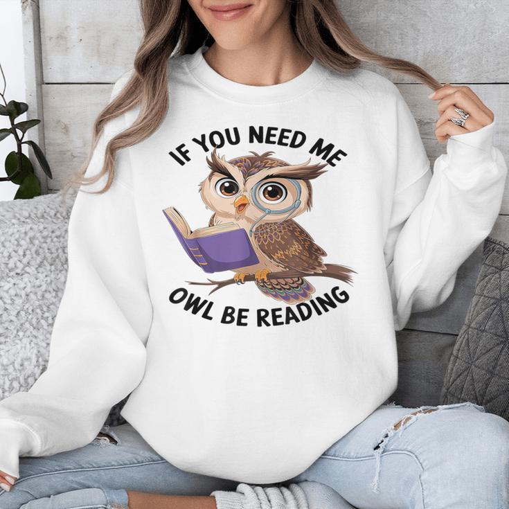 Cool Owl If You Need Me Owl Be Reading Book Students Unisex Sweatshirt