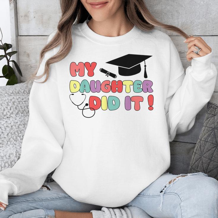 My Daughter Did It Graduation Doctor Nurse Child Graduated Unisex Sweatshirt