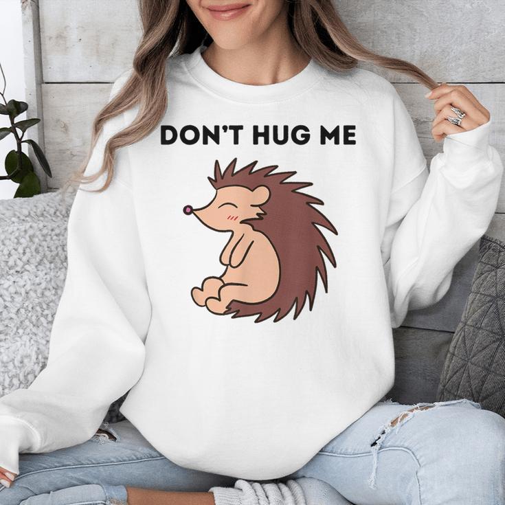 Don't Hug Me Porcupine Or Hedgehog Introvert Unisex Sweatshirt Don't Hug Me Porcupine Or Hedgehog Introvert Unisex Sweatshirt