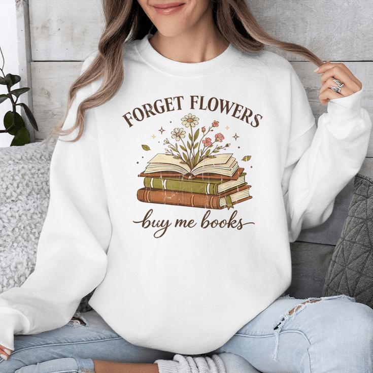 Forget Flowers Buy Me Books Book Lover Unisex Sweatshirt