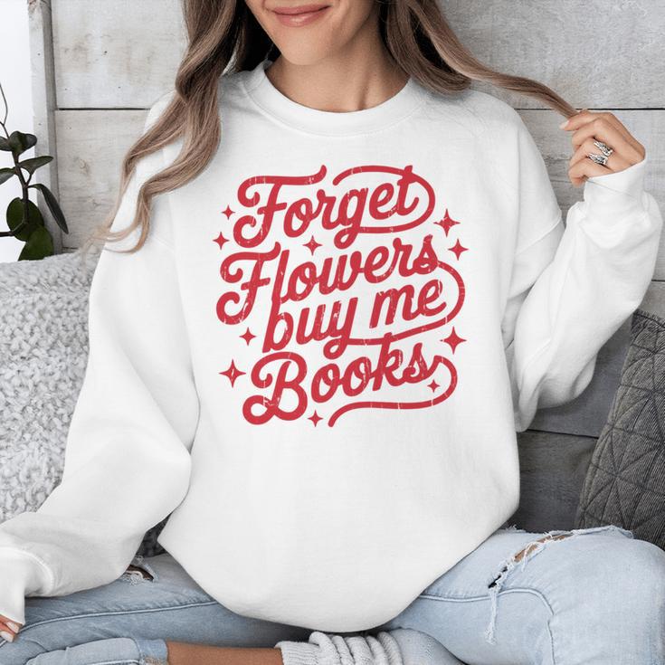 Forget Flowers Buy Me Books Unisex Sweatshirt