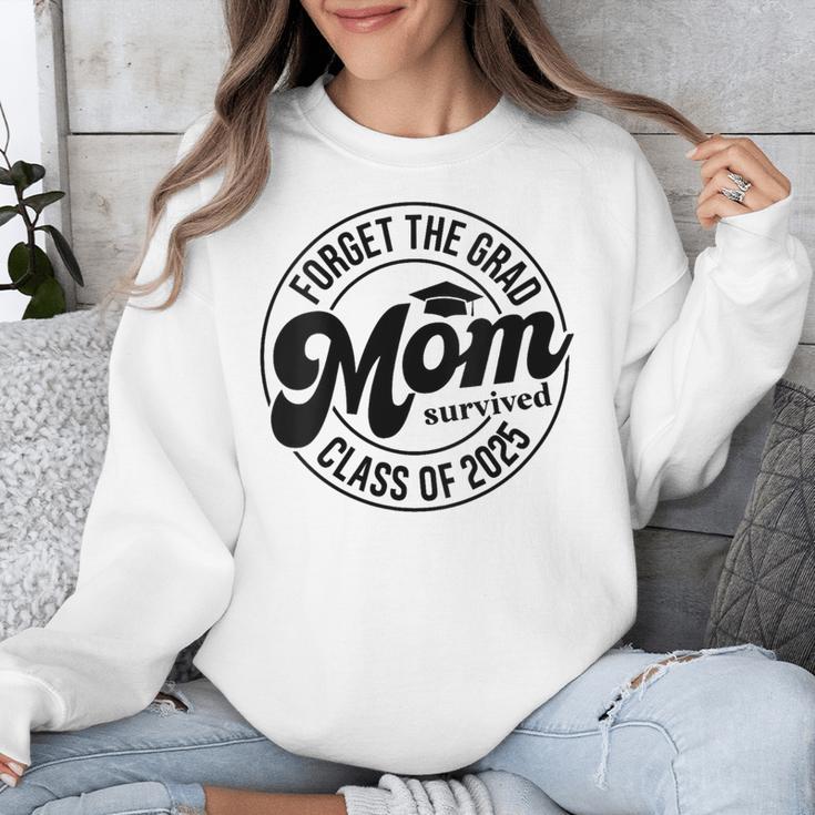 Forget The Grad Mom Survived Class Of 2025 Graduation 2025 Unisex Sweatshirt