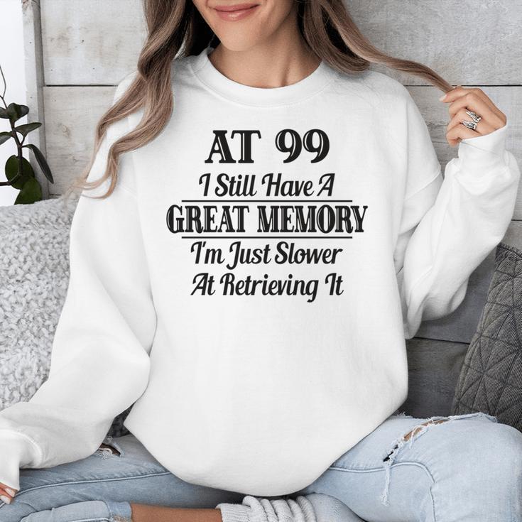 I Have A Great Memory But Slow Retrieval 99th Birthday Unisex Sweatshirt I Have A Great Memory But Slow Retrieval 99th Birthday Unisex Sweatshirt