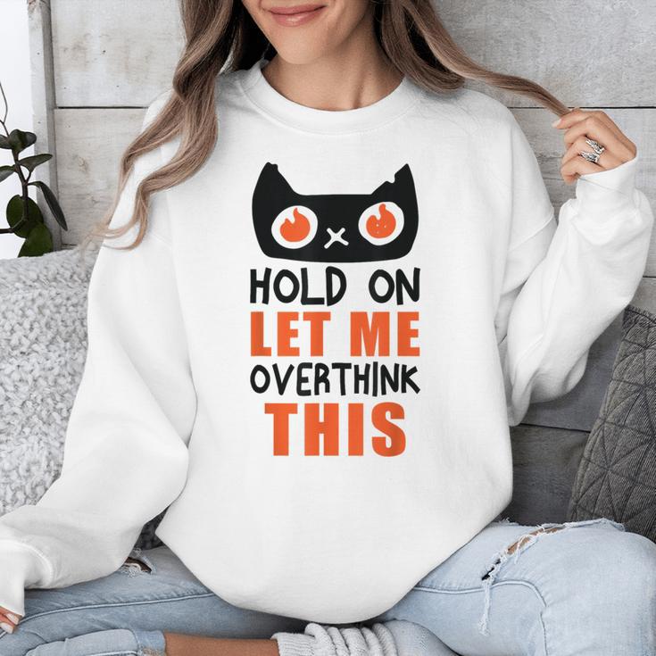 Hold On Let Me Overthink This Anxiety Introvert Overthinking Unisex Sweatshirt
