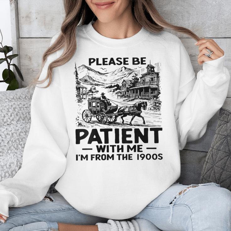 I'm From The 1900s Please Be Patient With Me Unisex Sweatshirt