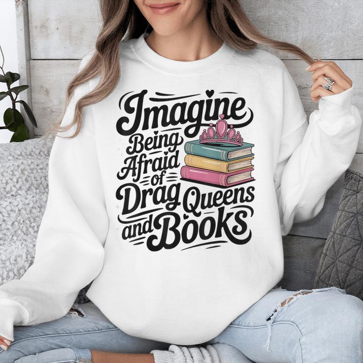 Imagine Being Afraid Of Drag Queens And Books Unisex Sweatshirt