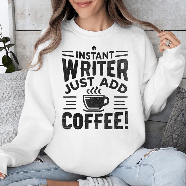 Instant Writer Just Add Coffee Author Book Writing Books Unisex Sweatshirt