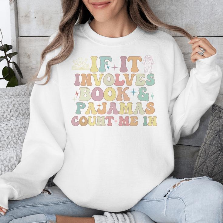 If It Involves Books And Pajamas Count Me In Reading Books Unisex Sweatshirt