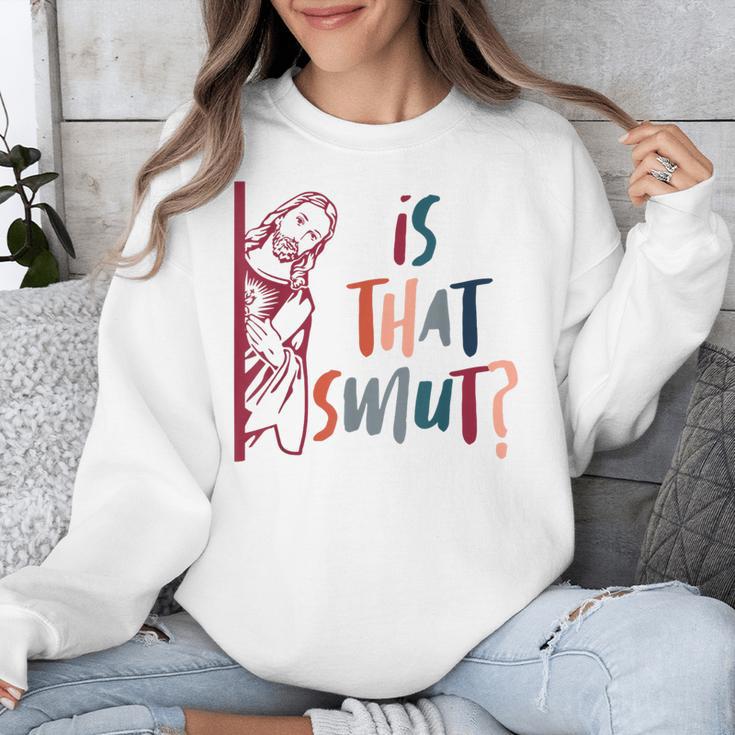 Jesus God Smut Reader Smut Reading Book Is That Smut Unisex Sweatshirt