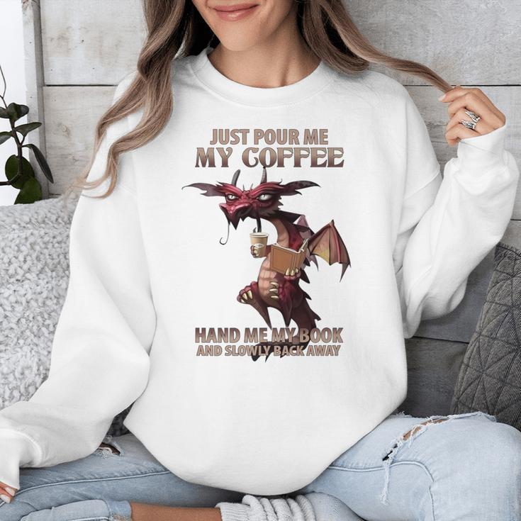 Just Pour Me My Coffee Hand Me My Book And Slowly Back Away Premium Unisex Sweatshirt