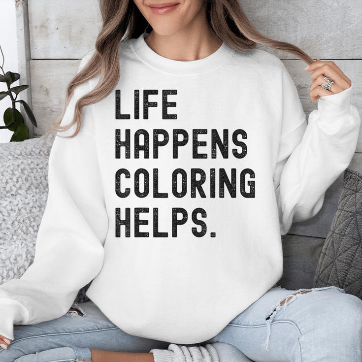 Life Happens Coloring Helps Life Happens Coloring Book Lover Unisex Sweatshirt