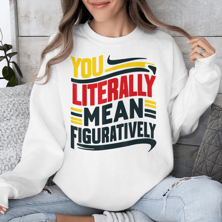 You Literally Mean Figuratively Grammar Teacher Book Writers Unisex Sweatshirt