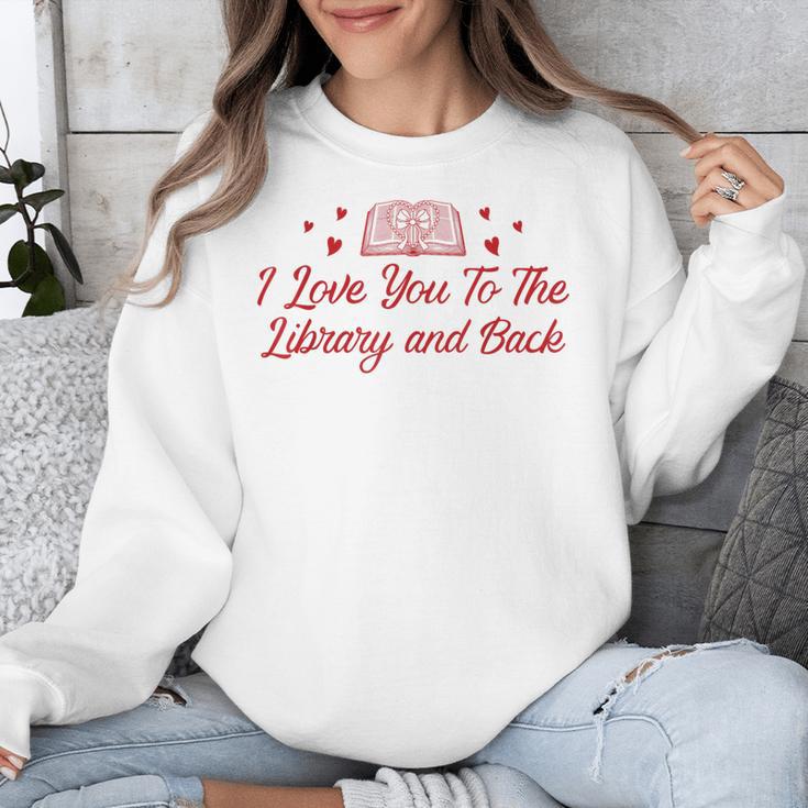 I Love You To The Library And Back Book Lover Quote Unisex Sweatshirt I Love You To The Library And Back Book Lover Quote Unisex Sweatshirt