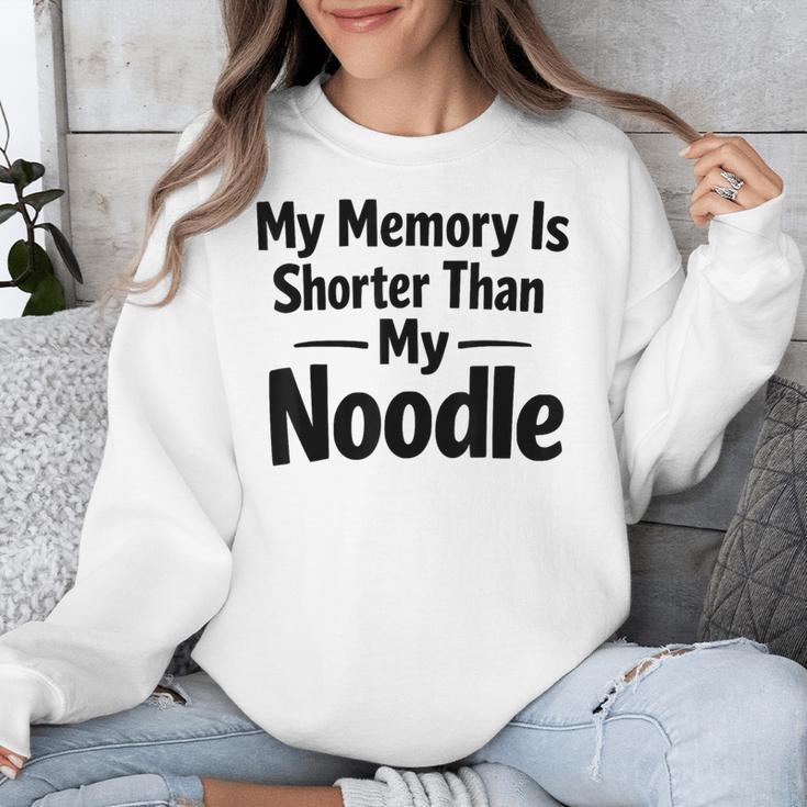 My Memory Is Shorter Than My Noodle Saying Unisex Sweatshirt My Memory Is Shorter Than My Noodle Saying Unisex Sweatshirt
