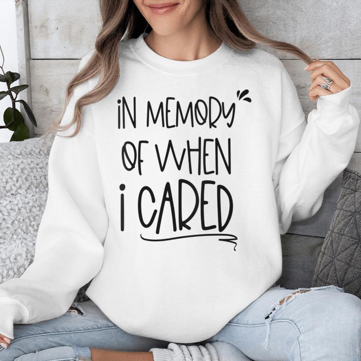 In Memory Of When I Cared Apathetic Sarcastic FED-UP Unisex Sweatshirt
