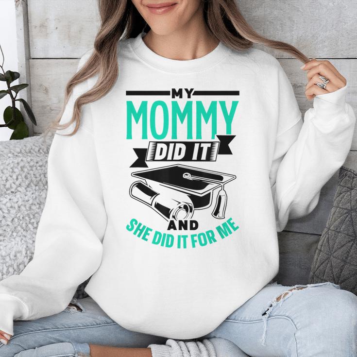 My Mommy Did It And She Did It For Me Graduation Graduate Unisex Sweatshirt