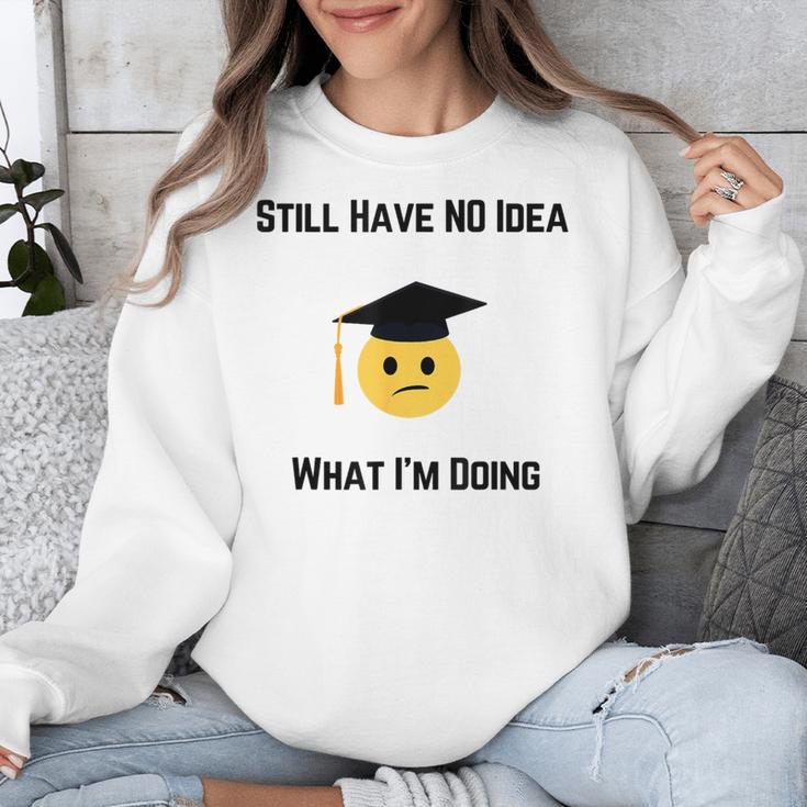 Still Have No Idea What I'm Doing Graduation Tee Shirt Unisex Sweatshirt