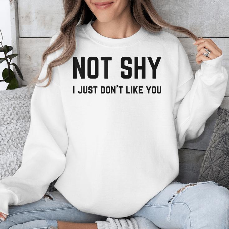 Not Shy I Just Don't Like You Introverting Unisex Sweatshirt Not Shy I Just Don't Like You Introverting Unisex Sweatshirt