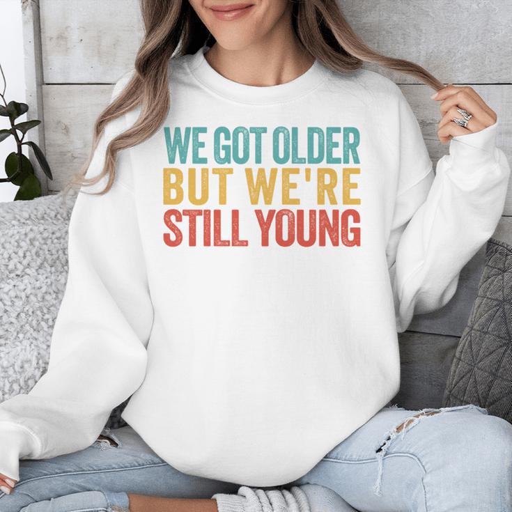 We Got Older But We’Re Still Young Nostalgia Emo Retro Unisex Sweatshirt