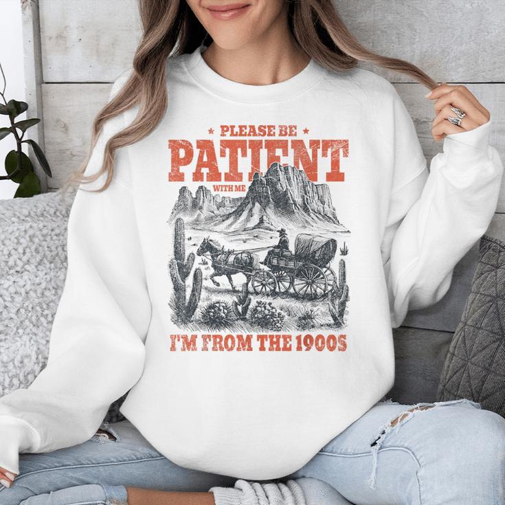 Please Be Patient With Me I'm From The 1900s 80s 90s Unisex Sweatshirt Please Be Patient With Me I'm From The 1900s 80s 90s Unisex Sweatshirt
