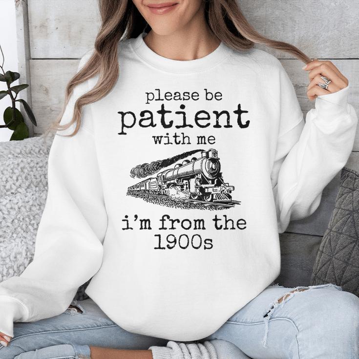 Please Be Patient With Me I'm From The 1900s Aged Train Unisex Sweatshirt
