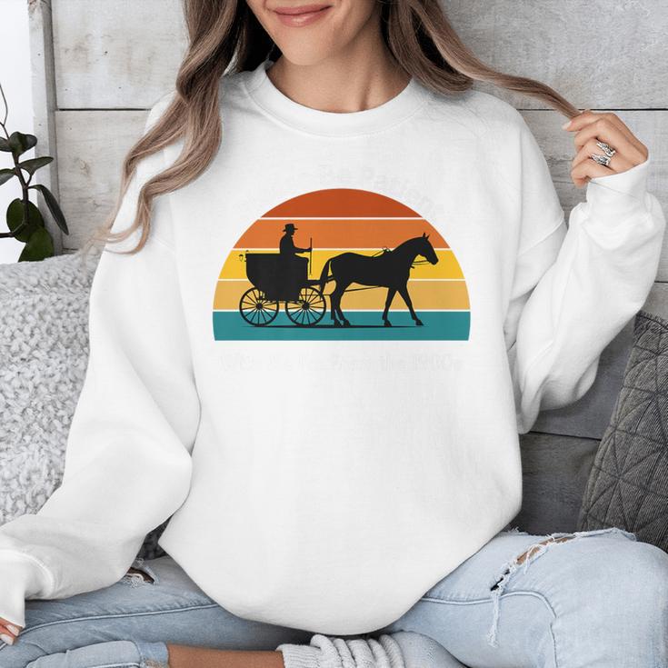 Please Be Patient With Me I'm From The 1900s Apparel Premium Unisex Sweatshirt