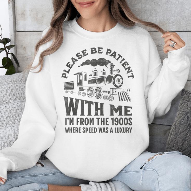 Please Be Patient With Me I'm From The 1900s Funny Train Unisex Sweatshirt Please Be Patient With Me I'm From The 1900s Funny Train Unisex Sweatshirt
