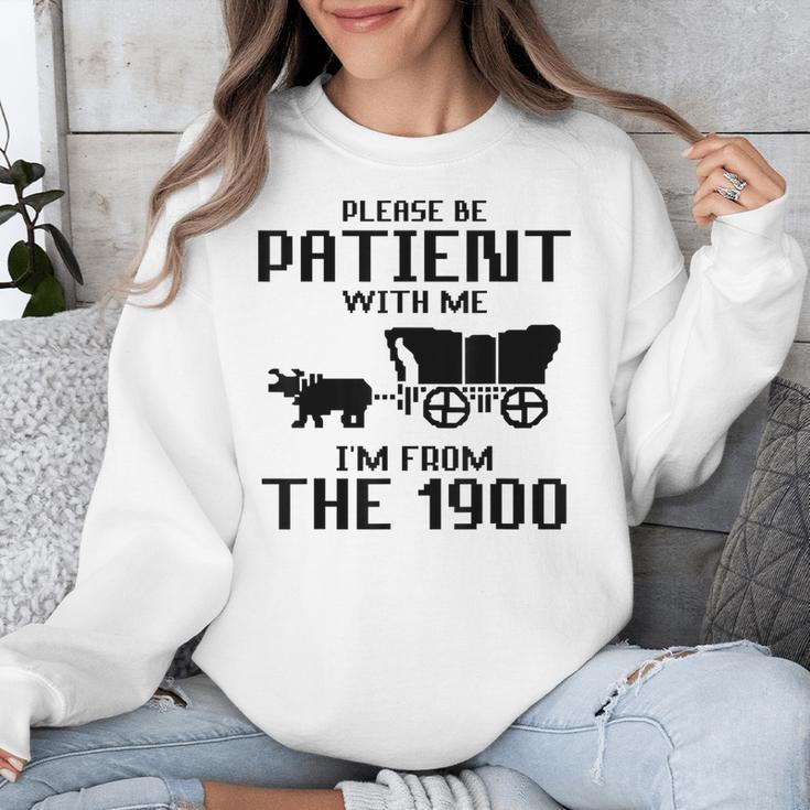 Please Be Patient With Me I'm From The 1900s Husband Joke Unisex Sweatshirt Please Be Patient With Me I'm From The 1900s Husband Joke Unisex Sweatshirt