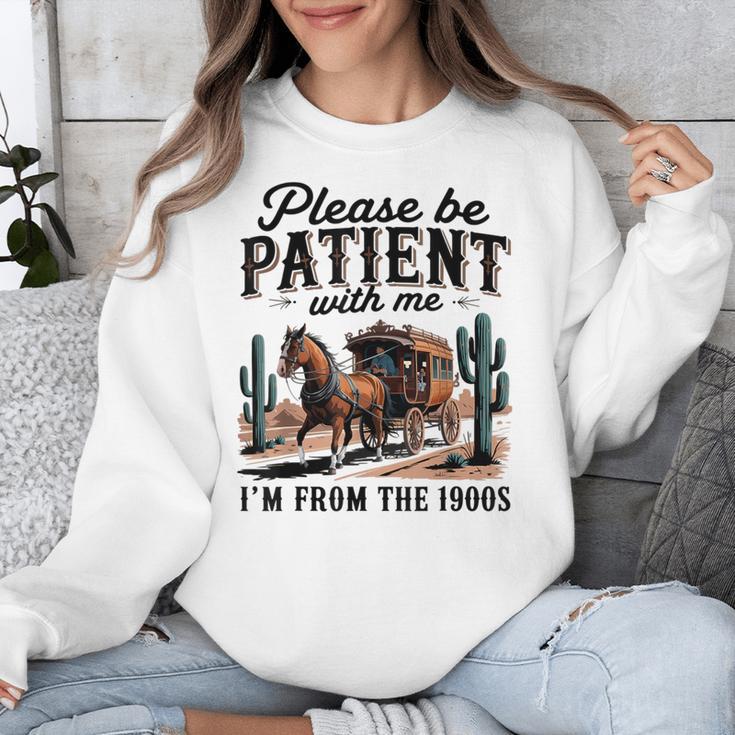 Please Be Patient With Me I'm From The 1900s For Men Women Unisex Sweatshirt
