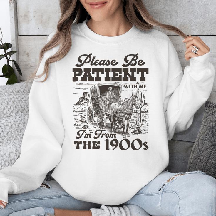 Please Be Patient I'm From The 1900s Retro Vintage Theme Unisex Sweatshirt Please Be Patient I'm From The 1900s Retro Vintage Theme Unisex Sweatshirt
