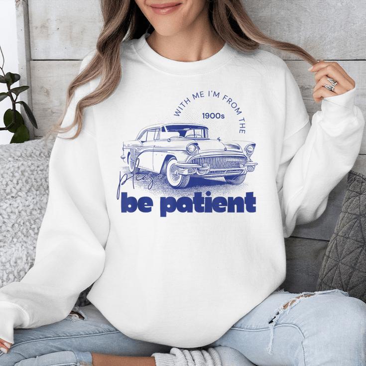Please Be Patient With Me I'm From The 1900s Vintage Car Unisex Sweatshirt