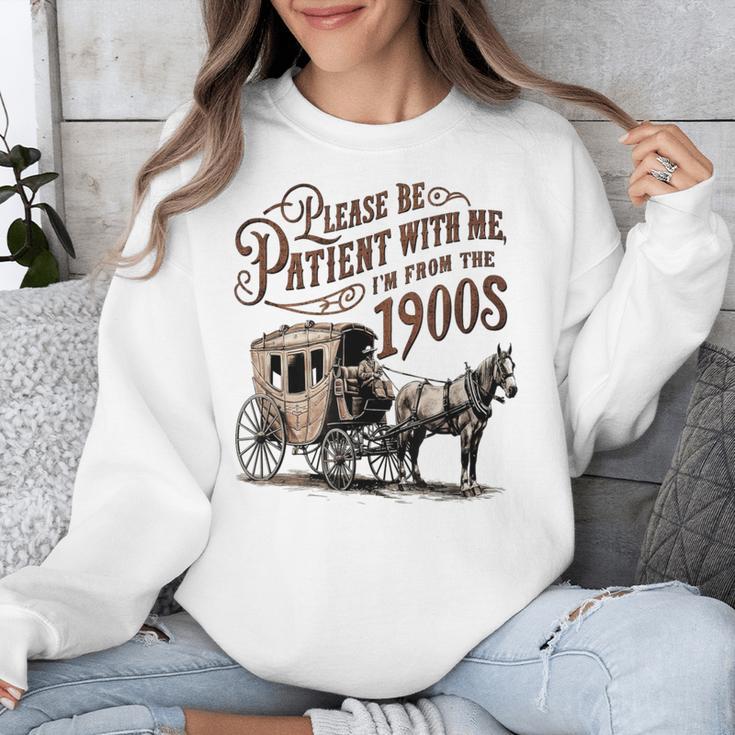 Please Be Patient With Me I'm From The 1900s Vintage Funny Unisex Sweatshirt Please Be Patient With Me I'm From The 1900s Vintage Funny Unisex Sweatshirt