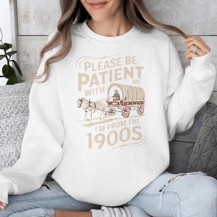 Please Be Patient With Me I'm From The 1900s Western Humor Unisex Sweatshirt Please Be Patient With Me I'm From The 1900s Western Humor Unisex Sweatshirt