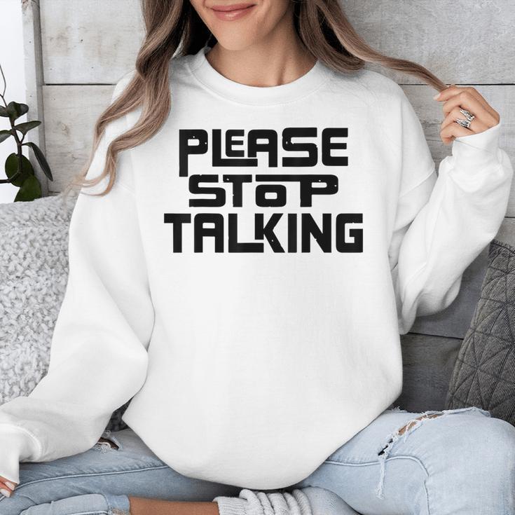 Please Stop Talking Sarcastic Introvert Humor Unisex Sweatshirt Please Stop Talking Sarcastic Introvert Humor Unisex Sweatshirt