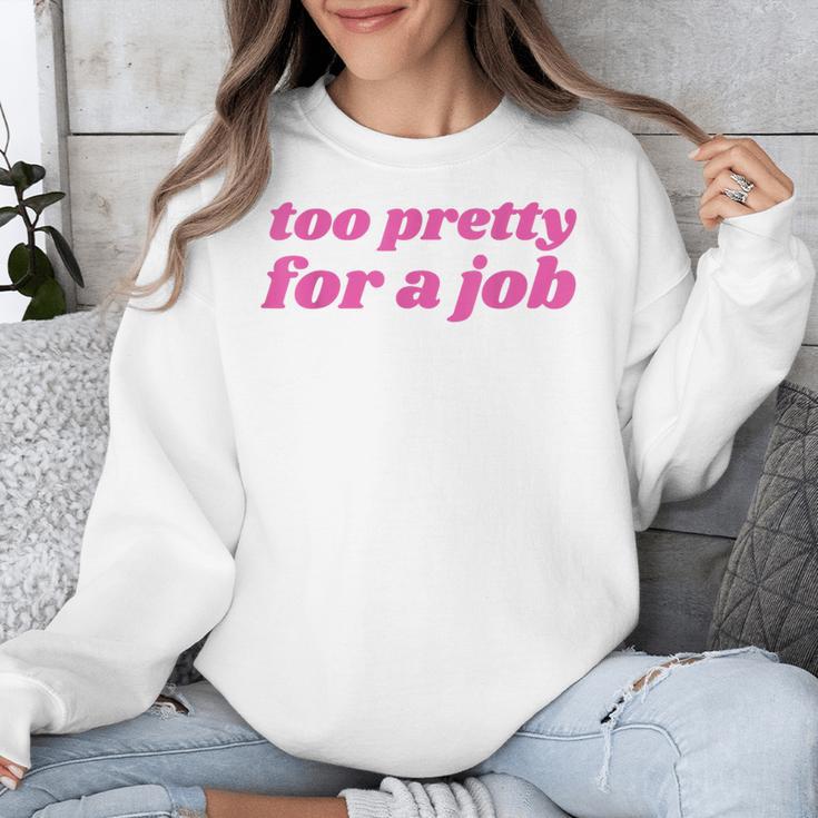 Too Pretty For a Job Y2k Aesthetic 2000s Nostalgia Unisex Sweatshirt