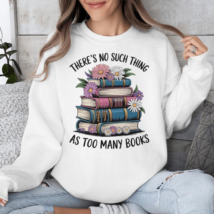 There Is No Such Thing As Too Many Books Lover Women Kids Unisex Sweatshirt There Is No Such Thing As Too Many Books Lover Women Kids Unisex Sweatshirt
