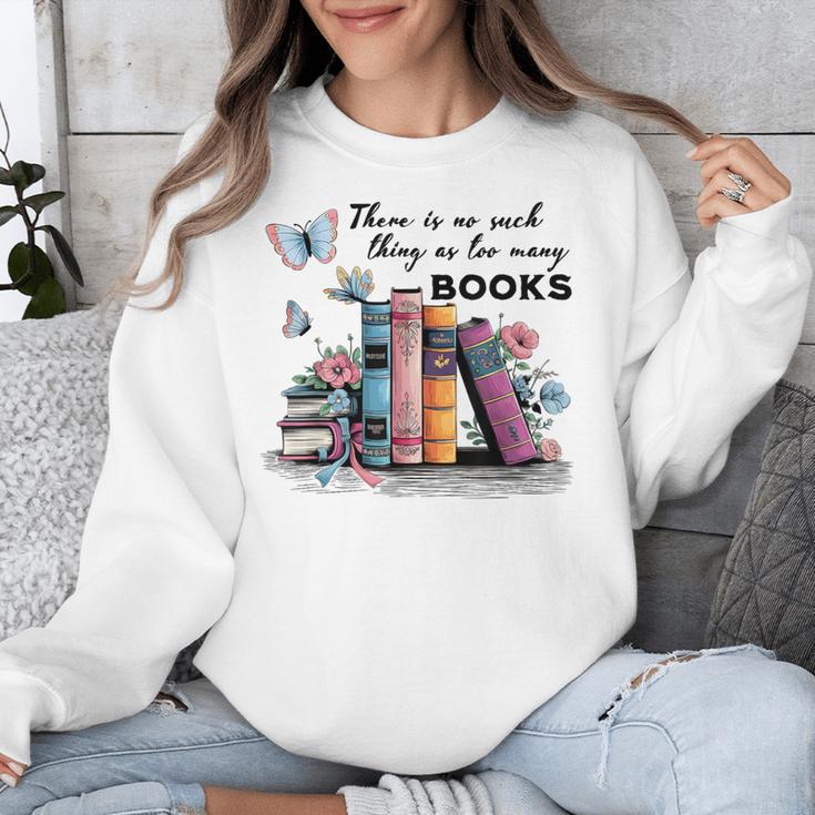 There Is No Such Thing As Too Many Books Reading Librarian Unisex Sweatshirt There Is No Such Thing As Too Many Books Reading Librarian Unisex Sweatshirt