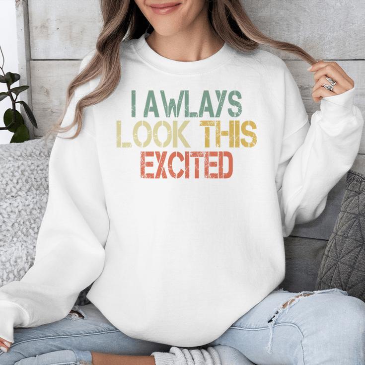 Sarcasm I Always Look This Excited Cool Introvert Unisex Sweatshirt Sarcasm I Always Look This Excited Cool Introvert Unisex Sweatshirt