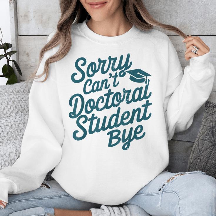 Sorry Can't Doctoral Student Bye PhD Graduation Student Grad Unisex Sweatshirt