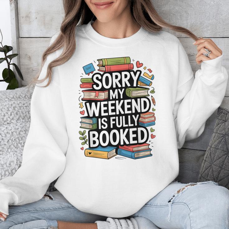 Sorry My Weekend Is Fully Booked Book Lovers Present Unisex Sweatshirt