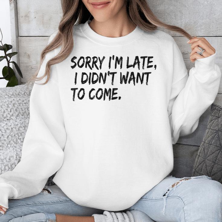 Sorry I Am Late Sarcastic Introvert Quote Text Unisex Sweatshirt Sorry I Am Late Sarcastic Introvert Quote Text Unisex Sweatshirt