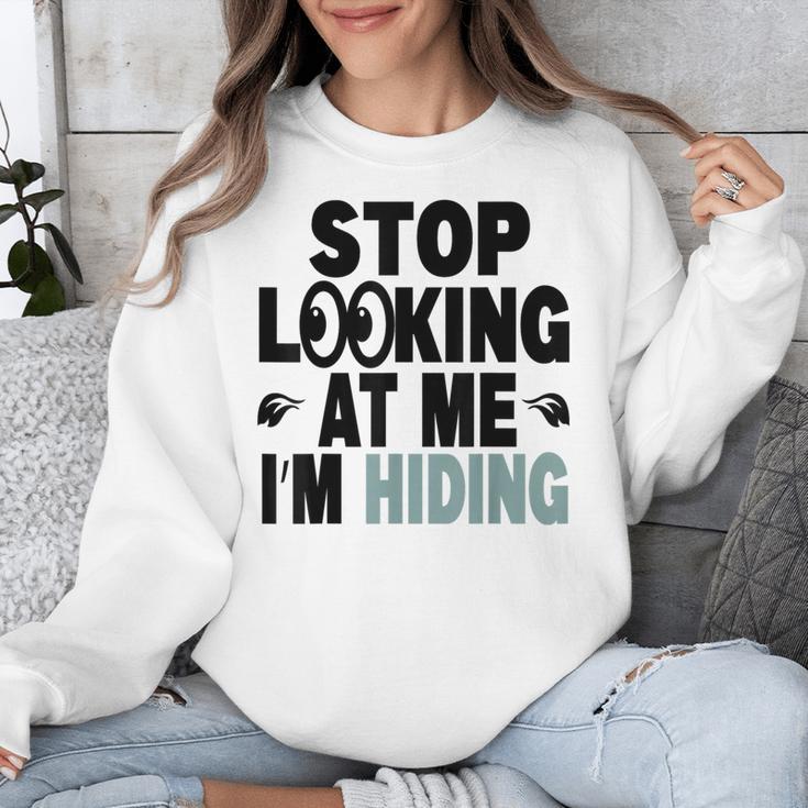 Stop Looking At Me I’m Hiding Sarcastic Introvert Joke Unisex Sweatshirt